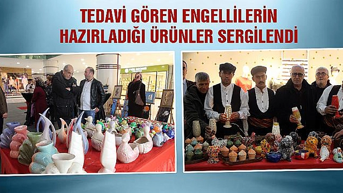 ENGELLİLERİN HAZIRLADIĞI ÜRÜNLER SERGİLENDİ