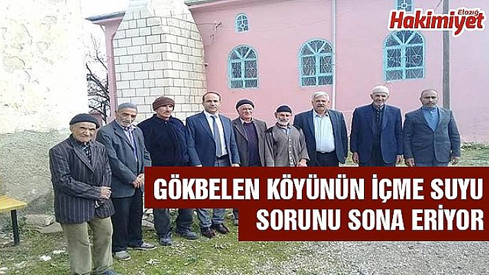 GÖKBELEN KÖYÜNÜN İÇME SUYU SORUNU SON BULACAK