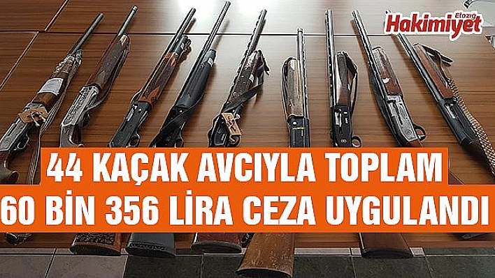 KAÇAK AVCILARA 60 BİN LİRA CEZA UYGULANDI