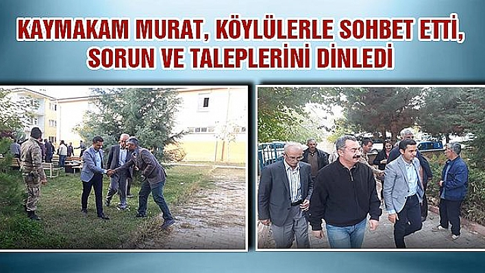 KAYMAKAM MURAT'TAN KÖY ZİYARETİ