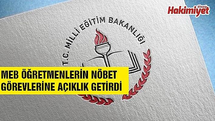 MEB ÖĞRETMENLERİN NÖBET GÖREVLERİNE AÇIKLIK GETİRDİ