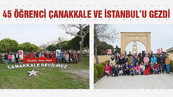 ÖĞRENCİLER ÇANAKKALE VE İSTANBUL'U GEZDİ