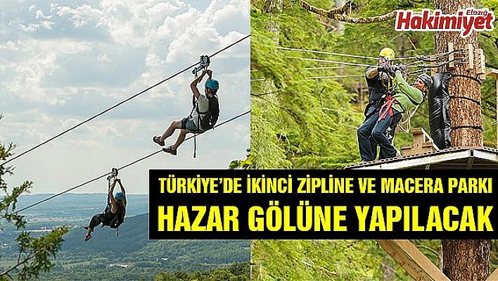 TÜRKİYE'NİN 2'İNCİ ZİPLİNE VE MACERA PARKI ELAZIĞ'A YAPILACAK