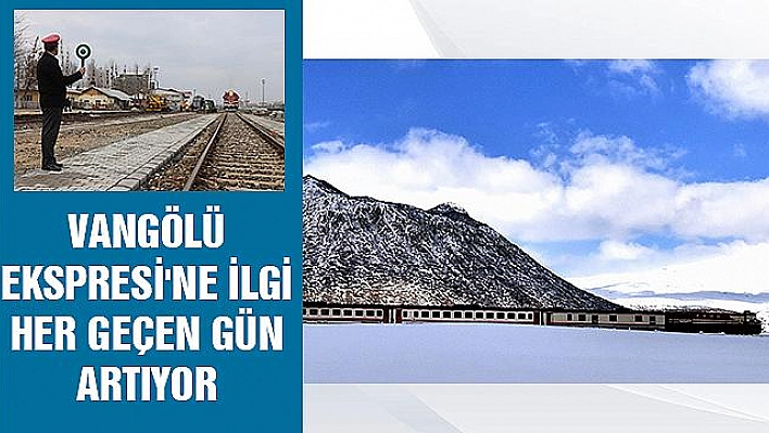 VANGÖLÜ EKSPRESİ'NE YOĞUN İLGİ