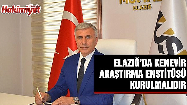 ELAZIĞ'DA KENEVİR ENSTİTÜSÜ KURULMALIDIR