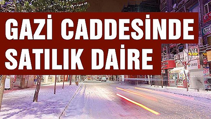 Gazi Caddesinde satılık daire