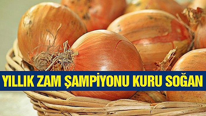 Gıdada yıllık zam şampiyonu kuru soğan