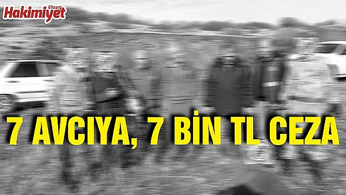 Kaçak 7 avcıya, 7 bin TL ceza