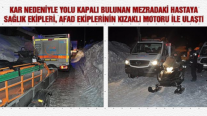 KALP HASTASINA KAR MOTORU İLE ULAŞILDI