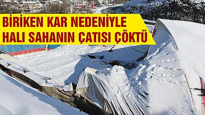 KAR NEDENİYLE HALI SAHANIN ÇATISI ÇÖKTÜ 