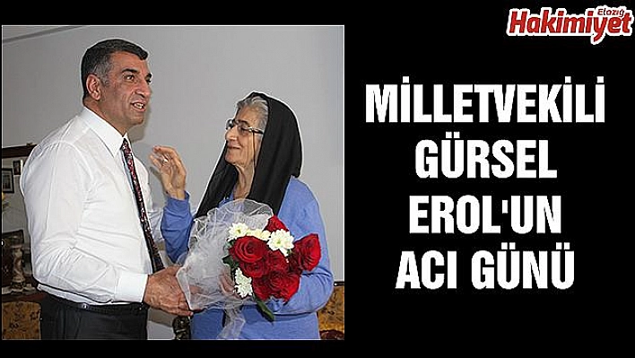 Milletvekili Gürsel Erol'un Acı Günü