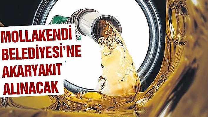 Mollakendi Belediyesi'ne Akaryakıt Alınacak