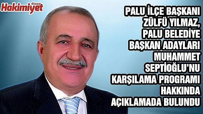 PALU SEPTİOĞLU'NU KARŞILAMAYA HAZIRLANIYOR