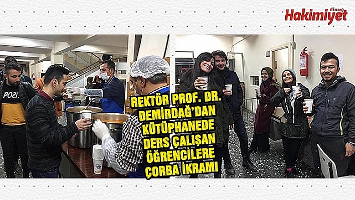 REKTÖR PROF. DR. DEMİRDAĞ'DAN ÖĞRENCİLERE ÇORBA İKRAMI