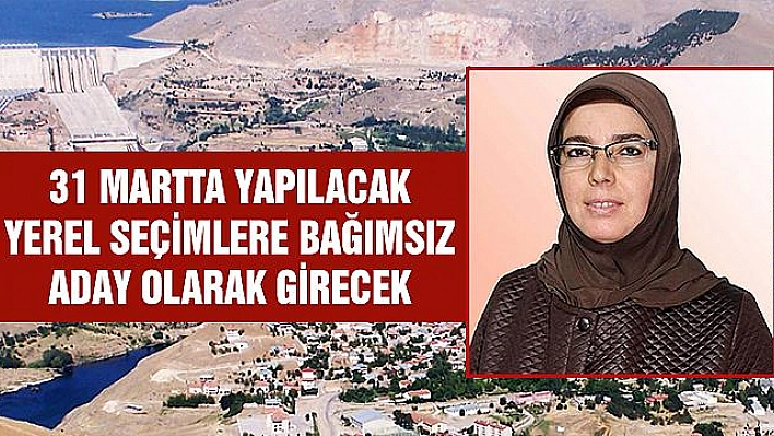 SEÇİMLERE BAĞIMSIZ ADAY OLARAK GİRECEK