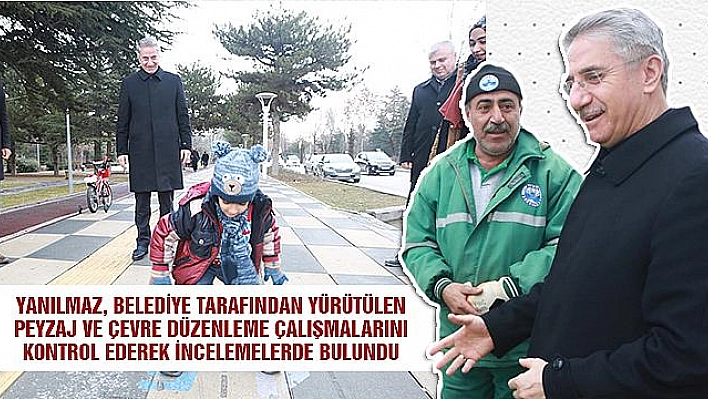 BAŞKAN YANILMAZ ÇALIŞMALARI YERİNDE İNCELEDİ