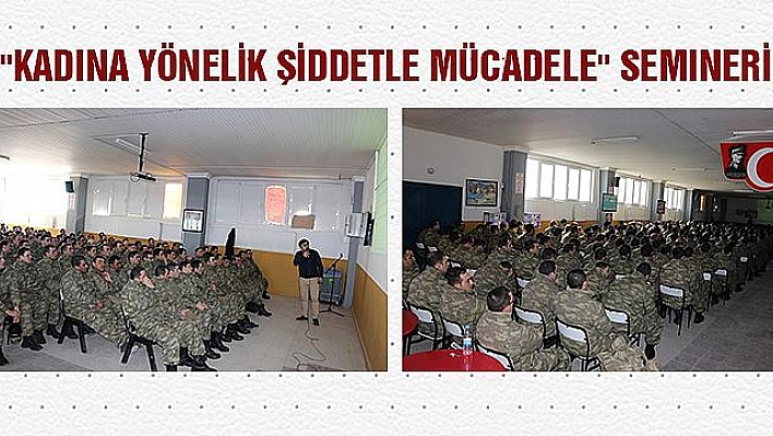 Bedelli askerlere, 'Kadına Yönelik Şiddetle Mücadele' semineri