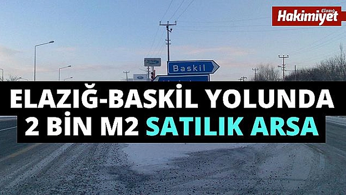 Elazığ -Baskil yolunda 2 bin m2 satılık arsa