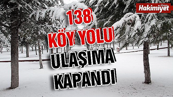 Elazığ'da 138 köy yolu ulaşıma kapandı