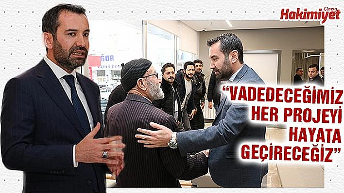  'ELAZIĞ'I HAYAL ETTİĞİ NOKTAYA TAŞIYACAĞIZ'