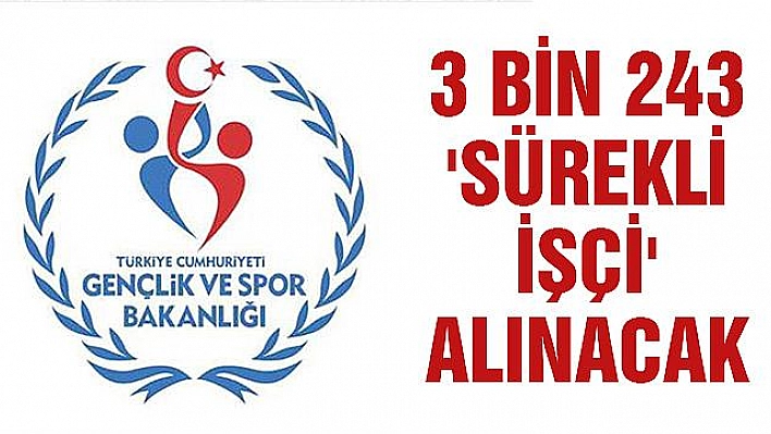 Gençlik ve Spor Bakanlığına 3 bin 243 'sürekli işçi' alınacak