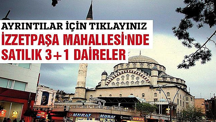 İzzetpaşa Mahallesi'nde Satılık 3+1 Daireler