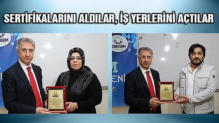 SERTİFİKALARINI ALDILAR, İŞ YERLERİNİ AÇTILAR