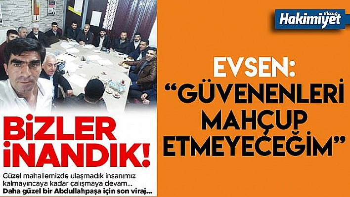 Abdullahpaşa Mahallesi Muhtar Adayı Evsen'den yoğun ilgiye teşekkür