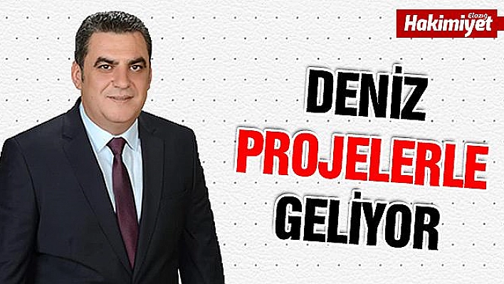  DENİZ: ''TAKDİR SİZDEN, HİZMET BİZDEN''