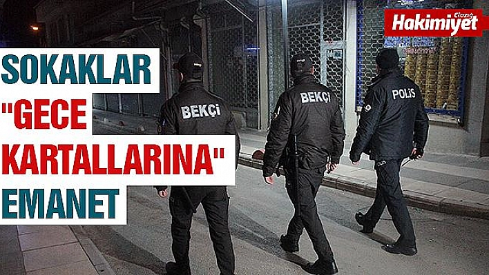 ELAZIĞ SOKAKLARI 'GECE KARTALLARINA' EMANET