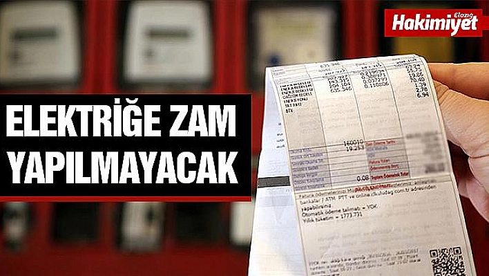 Elektriğe zam yapılmayacak