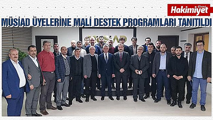 MÜSİAD ÜYELERİNE MALİ DESTEK PROGRAMLARI TANITILDI