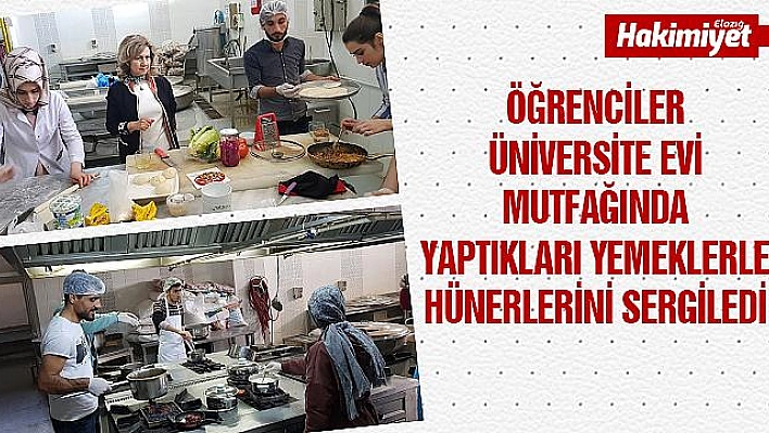 ÖĞRENCİLER  ÜNİVERSİTE EVİ MUTFAĞINDA HÜNERLERİNİ SERGİLEDİ