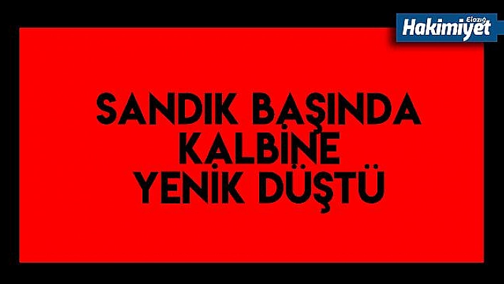 Sandık başında kalp krizi geçirdi