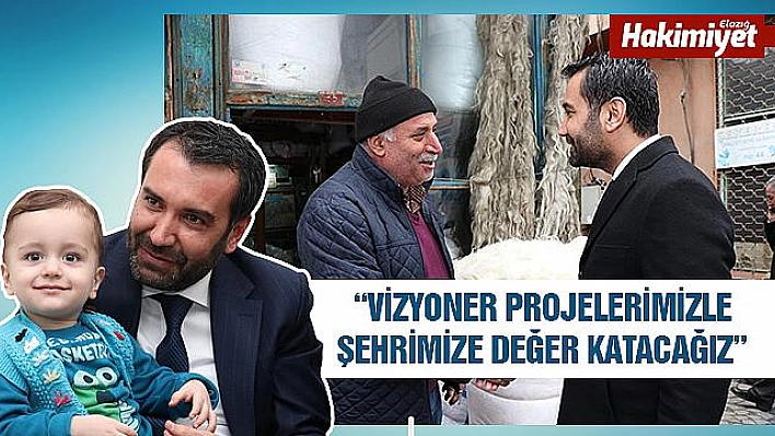 'VİZYONER PROJELERLE ŞEHRİMİZE DEĞER KATACAĞIZ'