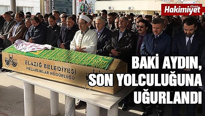 BAKİ AYDIN SON YOLCULUĞUNA UĞURLANDI