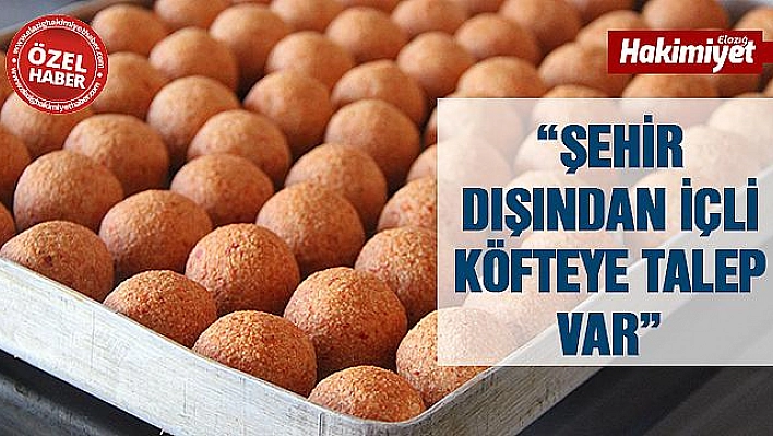 Harput'tan Türkiye'ye Yayılan Lezzet 'İçli Köfte'