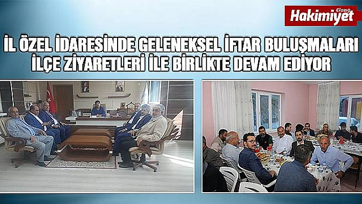 İl Özel İdaresinden İftar Buluşması ve İlçe Ziyaretleri