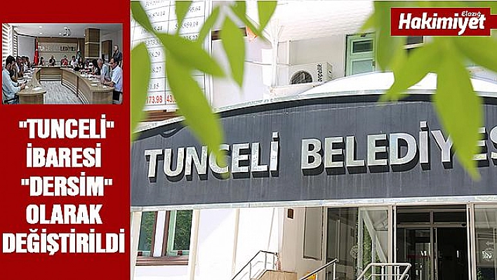 Tunceli eski ismi Dersim'e döndü