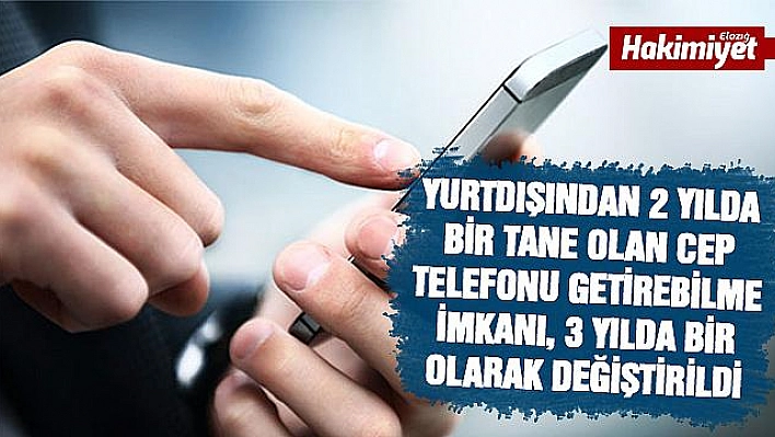 Yurtdışından telefon getirme süresi uzadı