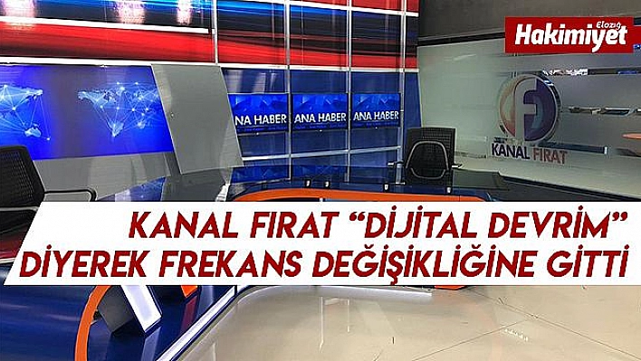 KANAL FIRAT FREKANS DEĞİŞİKLİĞİNE GİTTİ