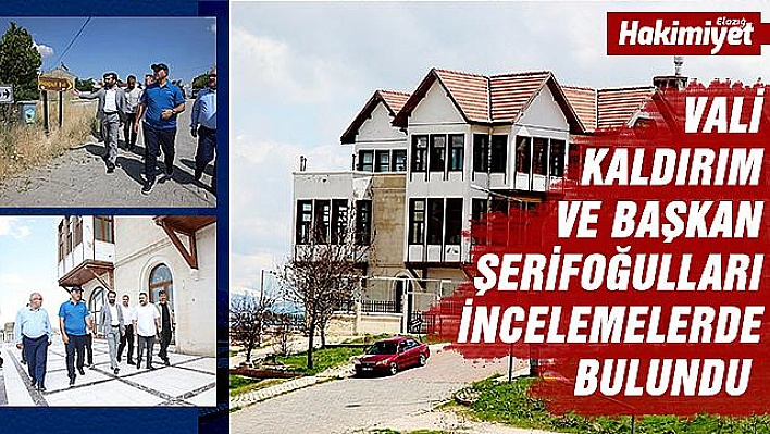 Vali Kaldırım ve Başkan Şerifoğulları İncelemelerde bulundu