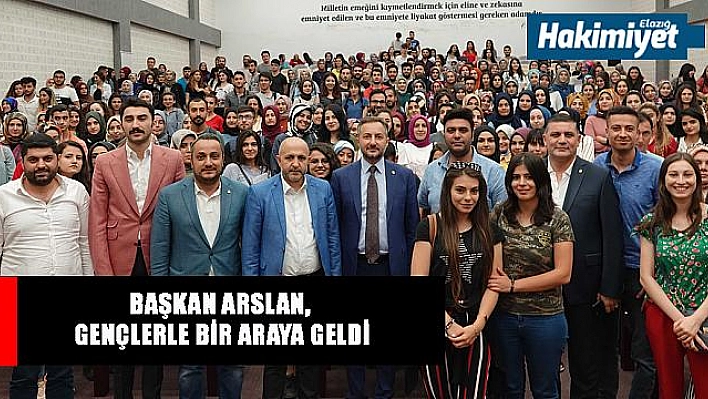 BAŞKAN ARSLAN, GENÇLERLE BİR ARAYA GELDİ