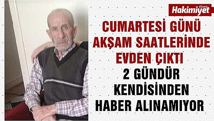 85 YAŞINDAKİ ŞEVKİ ÖZEREN'DEN 2 GÜNDÜR  HABER ALINAMIYOR