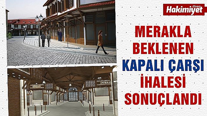 KAPALI ÇARŞI İHALESİ YAPILDI