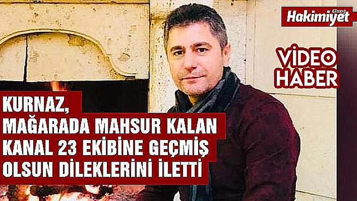 Kurnaz, Kanal 23 Ailesine Geçmiş Olsun Dileklerinde Bulundu