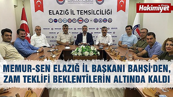 Memur-Sen Elazığ İl Başkanı Bahşi'den, zam teklifi değerlendirmesi