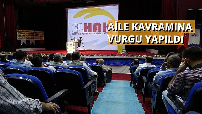 ELAZIĞ'DA, 'ÖNCE AİLE' KONFERANSI DÜZENLENDİ