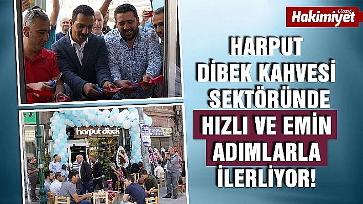 ELAZIĞ'DAN YÜKSELEN ENDER MARKA: HARPUT DİBEK