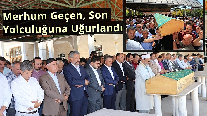 Merhum Hasan Geçen Son Yolculuğuna Uğurlandı